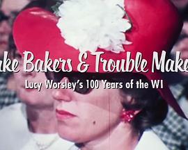 CakeBakersandTroubleMakers:LucyWorsley's100YearsoftheWI